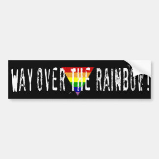 Way Over The Rainbow! Bumper Sticker