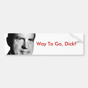Way To Go, Dick! Bumper Sticker