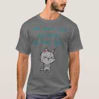 Way Too Autistic