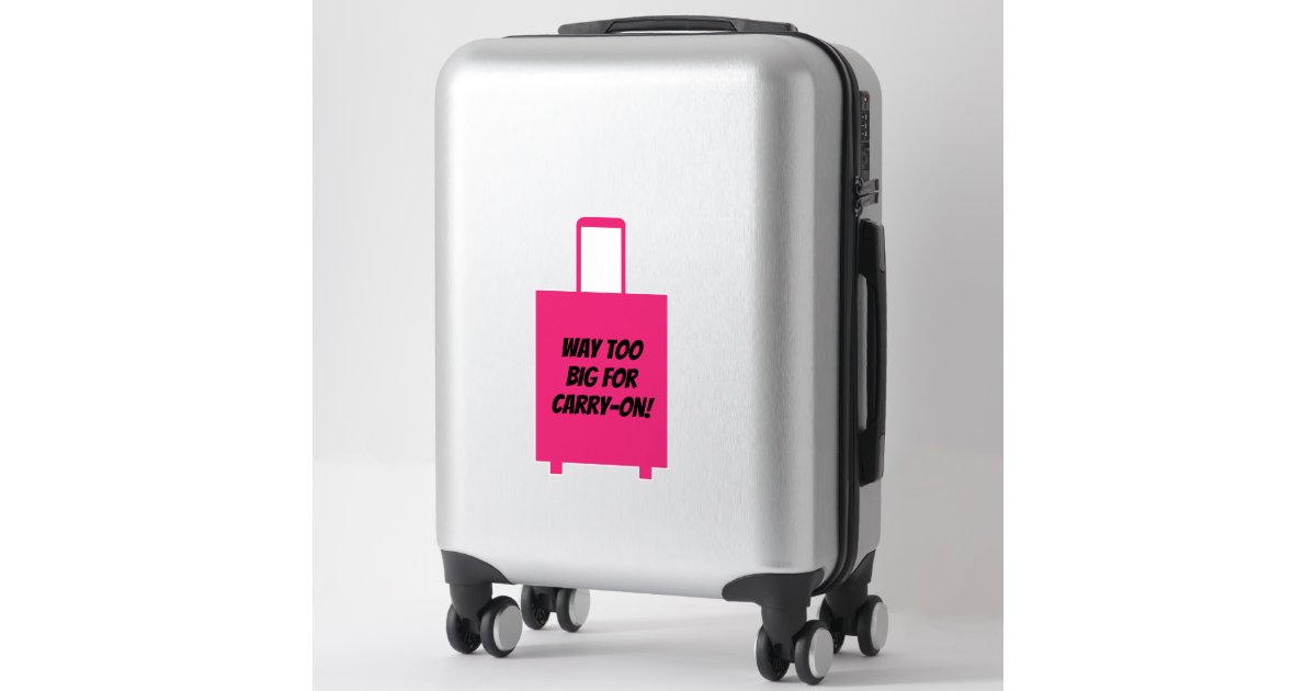 Way Too Big For Carry - On Funny Pink Suitcase | Zazzle