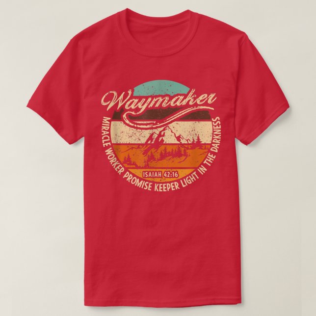 Waymaker, My God That Is Who You Are Miracle Worke T-Shirt (Design Front)