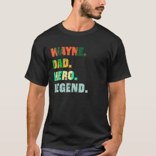 Wayne Dad Hero Legend Personalised Custom Name Fat T-Shirt