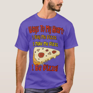 Ways To My Heartbest Pizza Lovers Design Ever2021 T-Shirt