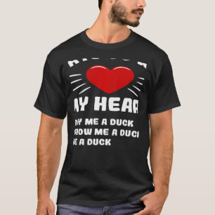 Ways To Win My Heart Duck Animal Meme Humor Animal T-Shirt