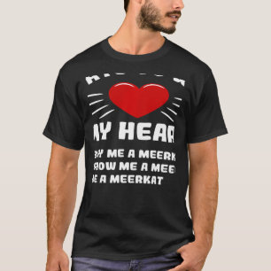 Ways To Win My Heart Meerkat Animal Meme Humour T-Shirt