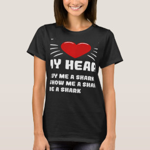 Ways To Win My Heart Shark Animal Meme Humour T-Shirt