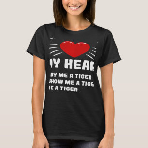 Ways To Win My Heart Tiger Animal Meme Humour T-Shirt