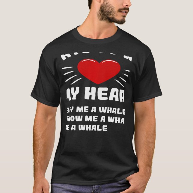 Ways To Win My Heart Whale Animal Meme Humor T-Shirt (Front)