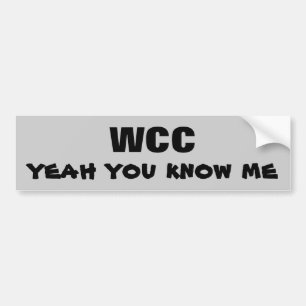WCC yeah you know me Bumper Sticker