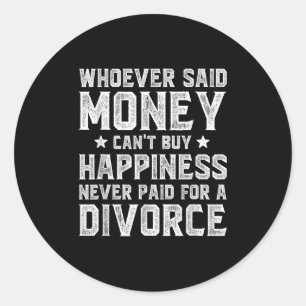 Wcute Ss Cute Ssver Said Money Can't Buy Hapness D Classic Round Sticker