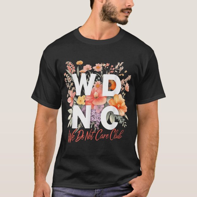 Wdnc We Do Not Care Club Floral T-Shirt (Front)
