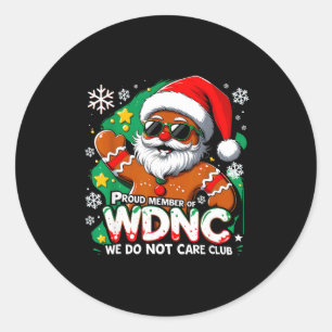 Wdnc We Do Not Care Club Funny Gingerbread Art  Classic Round Sticker