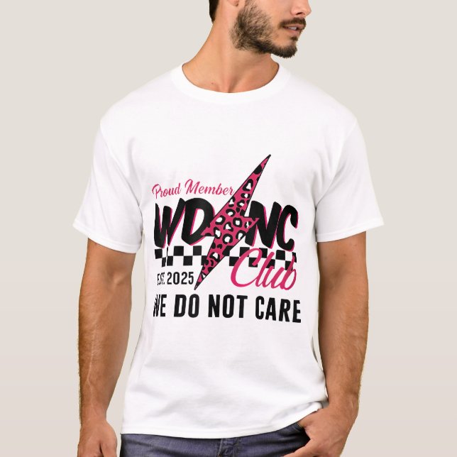 Wdnc We Do Not Care Club Menopause Perimenopause T-Shirt (Front)