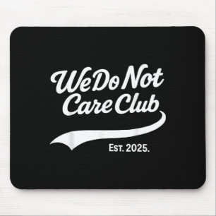 Wdnc - We Do Not Care Club Mouse Mat