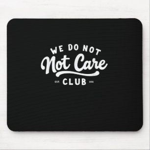 Wdnc - We Do Not Care Club Mouse Mat