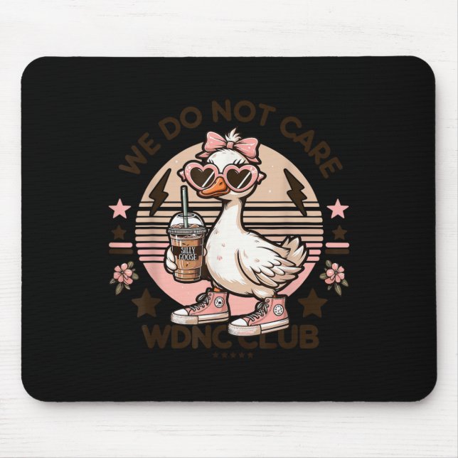 Wdnc We Do Not Care Club Silly Goose  Mouse Mat (Front)