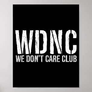 Wdnc - We Don't Care Club Poster