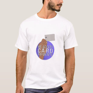We Accept Card Payments T-Shirt