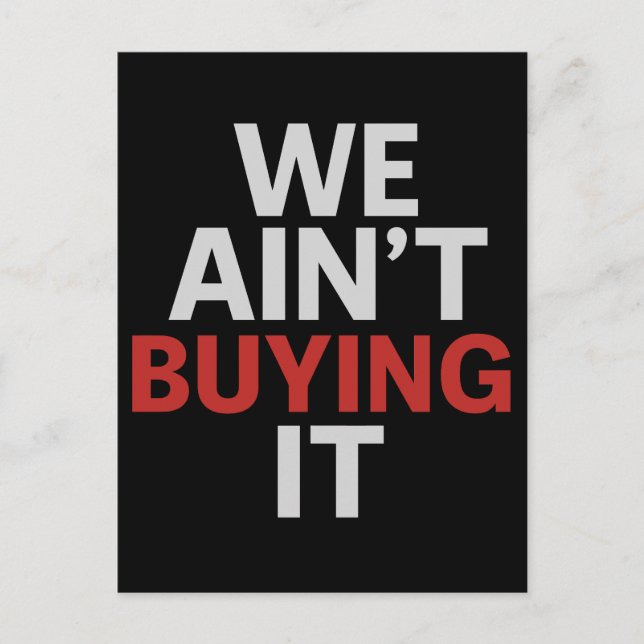 We Ain’t Buying It Protest  Postcard (Front)