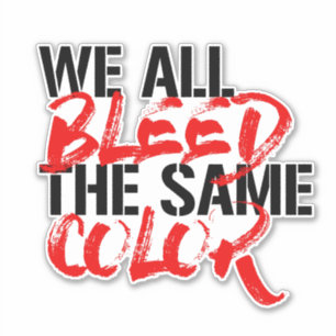 We All Bleed The Same Colour