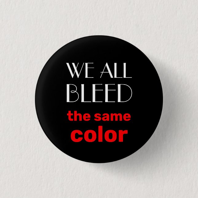 we all bleed the same colour button (Front)
