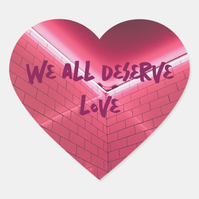 We All Deserve Love Heart Sticker (Front)