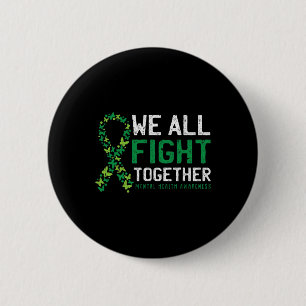 We All Fight Together Mental Health Awareness Gree 6 Cm Round Badge