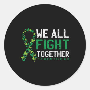 We All Fight Together Mental Health Awareness Gree Classic Round Sticker