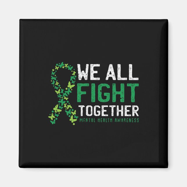 We All Fight Together Mental Health Awareness Gree Magnet (Front)