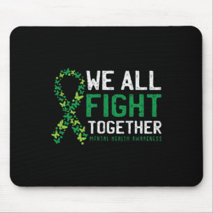 We All Fight Together Mental Health Awareness Gree Mouse Mat