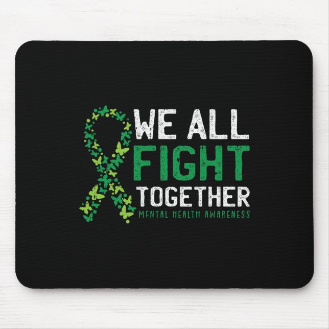 We All Fight Together Mental Health Awareness Gree Mouse Mat (Front)