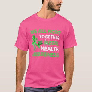We All Fight Together Mental Health Awareness Gree T-Shirt