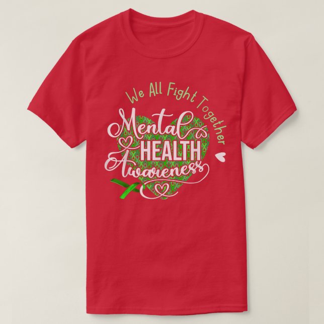 We All Fight Together Mental Health Awareness Gree T-Shirt (Design Front)