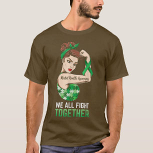We All Fight Together Mental Health Awareness Gree T-Shirt