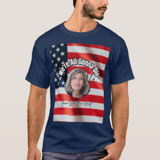 We all gonna die T-Shirt