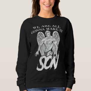 We All Gonna Make It Son Zeus Bodybuilding Ripped Sweatshirt