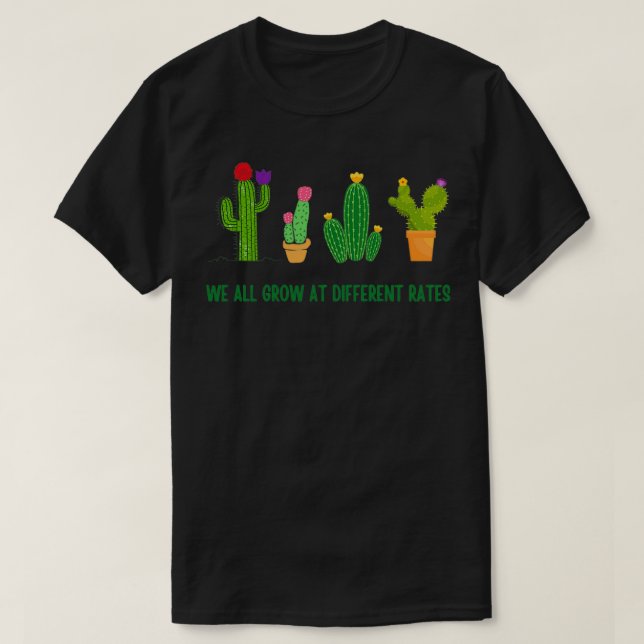 We All Grow At Different Rates 5 T-Shirt (Design Front)