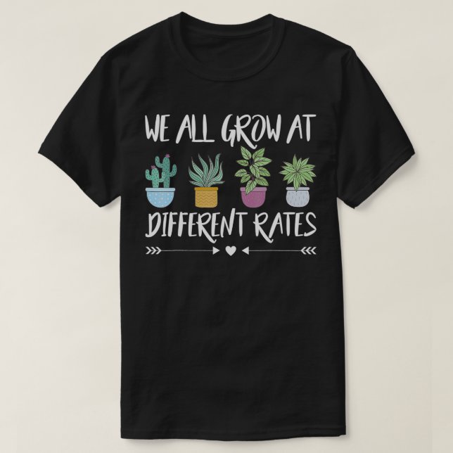 We All Grow At Different Rates Special Ed Teacher  T-Shirt (Design Front)