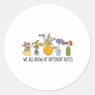 We All Grow At Different Rates Sped Teacher Inspir Classic Round Sticker