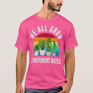 We All Grow At Different Rates Teacher Quote T-Shirt