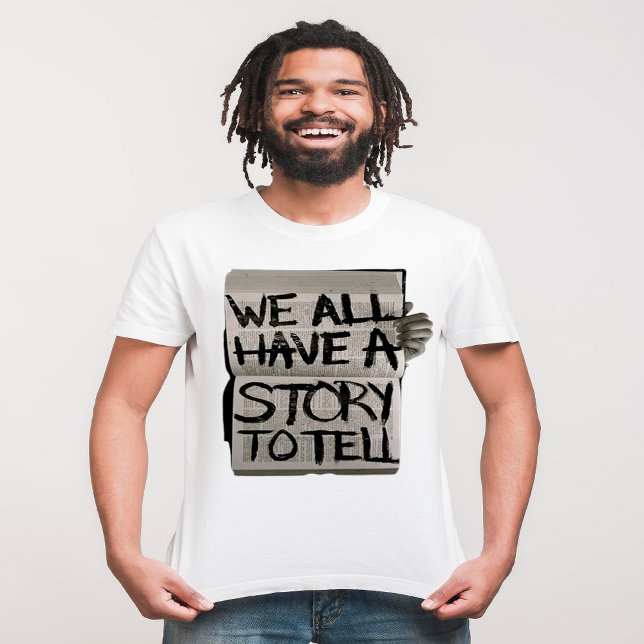 We All Have a Story to Tell" Motivational T-Shirt (Creator Uploaded)