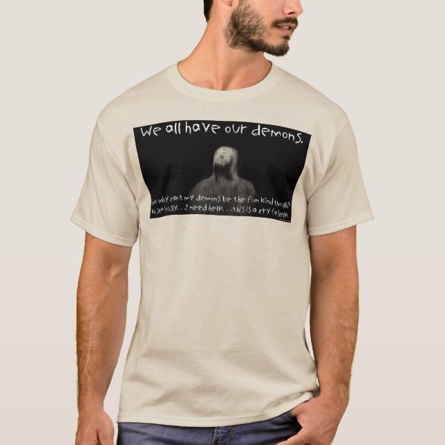 We all have our demons T-Shirt (Front)