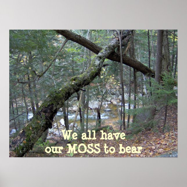We all have our MOSS to bear poster (Front)