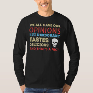 We All Have Our Opinions Deodorant Meme T-Shirt