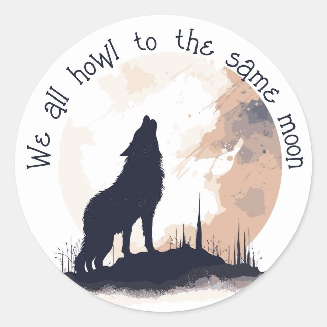 We All Howl to the Same Moon Inspirational Quote Classic Round Sticker (Front)