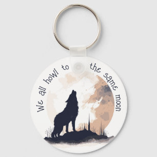 We All Howl to the Same Moon Inspirational Quote Key Ring