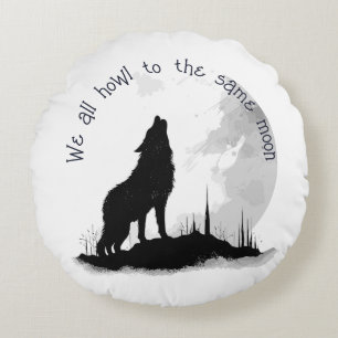 We All Howl to the Same Moon Inspirational Quote Round Cushion