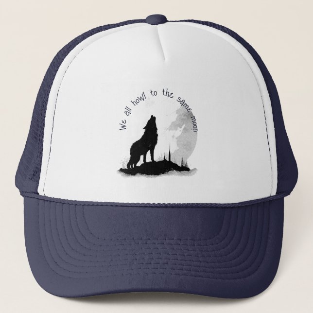 We All Howl to the Same Moon Inspirational Quote Trucker Hat (Front)