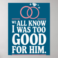We all know i too good for him, ex wife divorcee