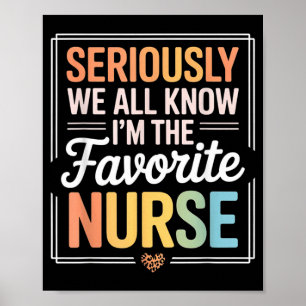 We All Know Im The Favourite Nurse Funny Nurse Poster